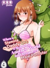 doc-truyen-when-a-stamina-daddy-orc-is-reborn-in-another-world-and-becomes-a-male-pornstar.jpg